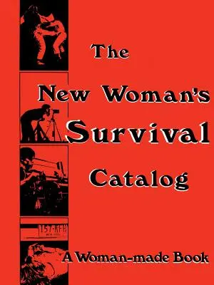 Az új nő túlélési katalógusa: Egy nő által készített könyv - The New Woman's Survival Catalog: A Woman-Made Book