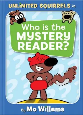 Ki a rejtélyes olvasó? (egy Határtalan mókusok könyv) - Who Is the Mystery Reader? (an Unlimited Squirrels Book)