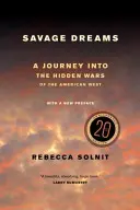 Savage Dreams: Utazás az amerikai nyugat rejtett háborúiba - Savage Dreams: A Journey Into the Hidden Wars of the American West