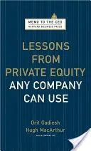 A magántőke tanulságai, amelyeket minden vállalat hasznosíthat - Lessons from Private Equity Any Company Can Use