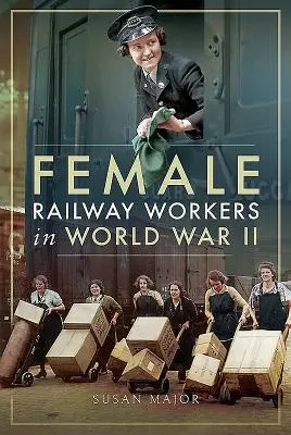 Női vasúti munkások a második világháborúban - Female Railway Workers in World War II