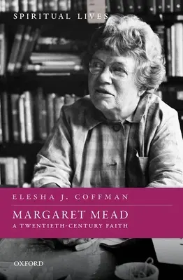 Margaret Mead: A huszadik század hite - Margaret Mead: A Twentieth-Century Faith