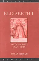 I. Erzsébet és a külpolitika, 1558-1603 - Elizabeth I and Foreign Policy, 1558-1603