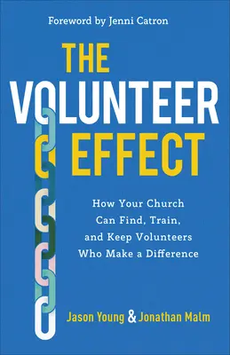 Az önkéntes-hatás: Hogyan találhat, képezhet és tarthat meg egyháza olyan önkénteseket, akik változást hoznak a konyhára? - The Volunteer Effect: How Your Church Can Find, Train, and Keep Volunteers Who Make a Difference