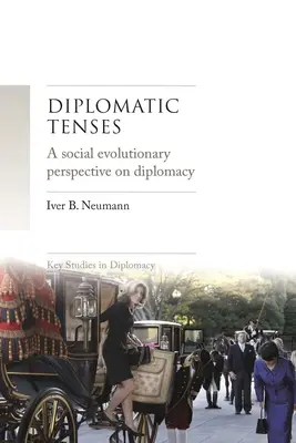 Diplomatikus időmértékek: A diplomácia társadalmi evolúciós perspektívája - Diplomatic Tenses: A Social Evolutionary Perspective on Diplomacy