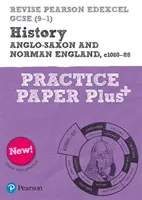 Pearson REVISE Edexcel GCSE History Anglo-Saxon and Norman England Practice Paper Plus - otthoni tanuláshoz, 2021-es felmérésekhez és 2022-es vizsgákhoz. - Pearson REVISE Edexcel GCSE History Anglo-Saxon and Norman England Practice Paper Plus - for home learning, 2021 assessments and 2022 exams