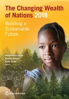 A nemzetek változó gazdagsága 2018: Fenntartható jövő építése - The Changing Wealth of Nations 2018: Building a Sustainable Future