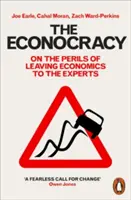 Az ökonokrácia: A közgazdaságtant a szakértőkre bízni veszélyeiről - The Econocracy: On the Perils of Leaving Economics to the Experts