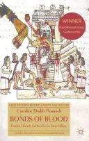 A vér kötelékei: Nemek, életciklus és áldozat az azték kultúrában - Bonds of Blood: Gender, Lifecycle, and Sacrifice in Aztec Culture