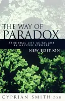 A paradoxon útja - Spirituális élet Eckhart mester tanítása szerint - Way of Paradox - Spiritual Life as Taught by Meister Eckhart