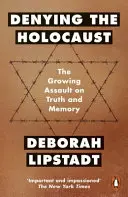 A holokauszt tagadása - Az igazság és az emlékezet elleni növekvő támadás - Denying the Holocaust - The Growing Assault On Truth And Memory