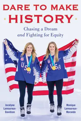 Merj történelmet írni: Egy álom üldözése és küzdelem az egyenlőségért - Dare to Make History: Chasing a Dream and Fighting for Equity