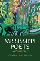 Mississippi költők: Irodalmi kalauz - Mississippi Poets: A Literary Guide