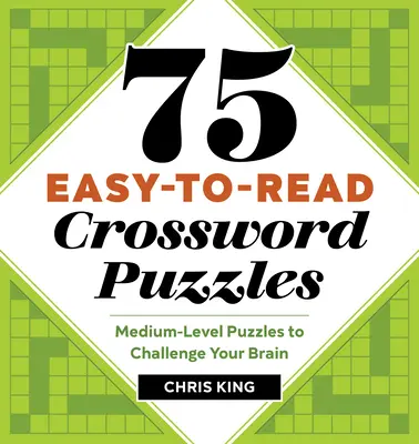 75 könnyen olvasható keresztrejtvény: Középszintű rejtvények az agyad kihívásaira - 75 Easy-To-Read Crossword Puzzles: Medium-Level Puzzles to Challenge Your Brain