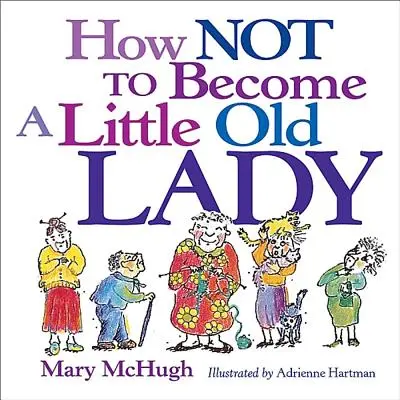 Hogyan ne legyél kis öreg hölgy - How Not to Become a Little Old Lady