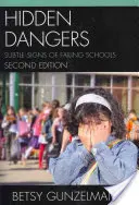 Rejtett veszélyek: A kudarcos iskolák finom jelei, 2. kiadás - Hidden Dangers: Subtle Signs of Failing Schools, 2nd Edition