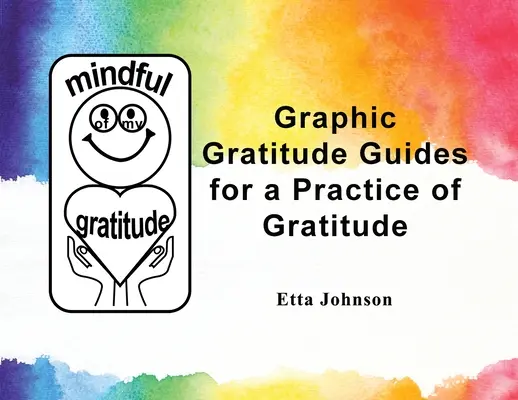 Grafikus hála útmutatók a hála gyakorlatához - Graphic Gratitude Guides for a Practice of Gratitude