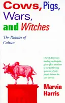 Tehenek, disznók, háborúk és boszorkányok: A kultúra rejtélyei - Cows, Pigs, Wars, and Witches: The Riddles of Culture