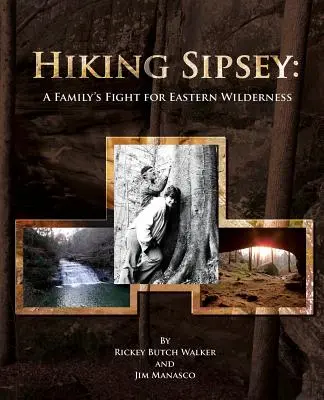 Hiking Sipsey: Egy család harca a keleti vadonért - Hiking Sipsey: A Family's Fight for Eastern Wilderness