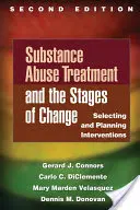 A kábítószerrel való visszaélés kezelése és a változás szakaszai, második kiadás: A beavatkozások kiválasztása és tervezése - Substance Abuse Treatment and the Stages of Change, Second Edition: Selecting and Planning Interventions