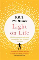 Light on Life - A jóga út a teljességhez, a belső békéhez és a végső szabadsághoz - Light on Life - The Yoga Journey to Wholeness, Inner Peace and Ultimate Freedom