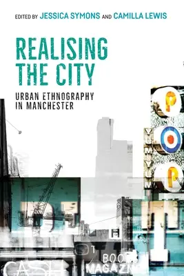 Realising the City: Városi néprajz Manchesterben - Realising the City: Urban Ethnography in Manchester