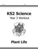 KS2 Science Year Three Workout: Növényi élet - KS2 Science Year Three Workout: Plant Life