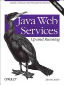 Java webes szolgáltatások: Java webes szolgáltatások: Felkészülés és működés: Bevezetés: Gyors, gyakorlatias és alapos bevezetés - Java Web Services: Up and Running: A Quick, Practical, and Thorough Introduction