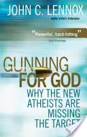 Gunning for God: Miért tévesztik el a célt az új ateisták? - Gunning for God: Why the New Atheists Are Missing the Target