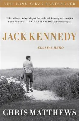 Jack Kennedy: Kennedy: Elusive Hero: Elusive Hero - Jack Kennedy: Elusive Hero