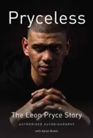 Pryceless - A Leon Pryce-történet - Szerzői önéletrajz - Pryceless - The Leon Pryce Story - Authorised Autobiography