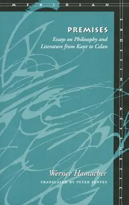 Előzmények: Esszék a filozófiáról és az irodalomról Kant-tól Celanig - Premises: Essays on Philosophy and Literature from Kant to Celan