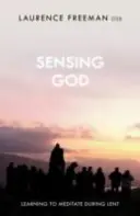 Isten érzékelése: Meditálni tanulni a nagyböjtben - Sensing God: Learning to Meditate Through Lent