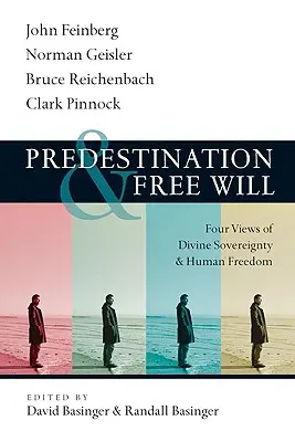 Predestináció és szabad akarat: Négy nézet az isteni szuverenitásról és az emberi szabadságról - Predestination & Free Will: Four Views of Divine Sovereignty and Human Freedom