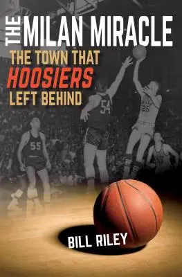 A milánói csoda: A város, amelyet a husztiak hátrahagytak - The Milan Miracle: The Town That Hoosiers Left Behind