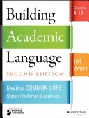 Building Academic Language: A közös alapkövetelmények teljesítése az 5-12. évfolyamokon, minden tudományágban - Building Academic Language: Meeting Common Core Standards Across Disciplines, Grades 5-12