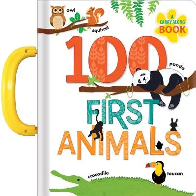 100 első állat: A Carry Along Book - 100 First Animals: A Carry Along Book