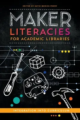 Maker Literacies for Academic Libraries: Integráció a tantervbe - Maker Literacies for Academic Libraries: Integration into Curriculum