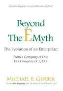 Az E-Mítoszon túl: A vállalkozás fejlődése: Az egyszemélyes cégtől az ezerfős cégig! - Beyond The E-Myth: The Evolution of an Enterprise: From a Company of One to a Company of 1,000!