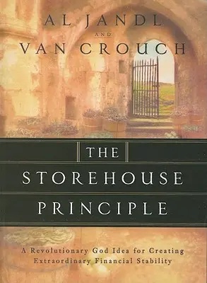 A raktár elve: A forradalmi isteni ötlet a rendkívüli pénzügyi stabilitás megteremtésére - The Storehouse Principle: A Revolutionary God Idea for Creating Extraordinary Financial Stability