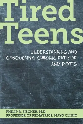 Fáradt tizenévesek: A krónikus fáradtság és a potroh megértése és legyőzése - Tired Teens: Understanding and Conquering Chronic Fatigue and Pots