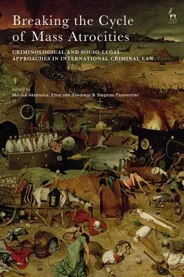 A tömeges atrocitások körforgásának megtörése: Kriminológiai és szociáljogi megközelítések a nemzetközi büntetőjogban - Breaking the Cycle of Mass Atrocities: Criminological and Socio-Legal Approaches in International Criminal Law