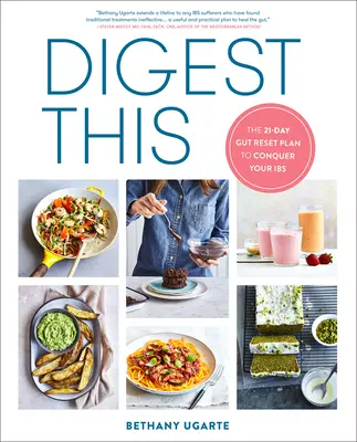 Digest This: A 21 napos bélrendszer-újraindítási terv az Ibs legyőzéséhez - Digest This: The 21-Day Gut Reset Plan to Conquer Your Ibs