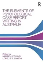 A pszichológiai esetjelentések írásának elemei Ausztráliában - Elements of Psychological Case Report Writing in Australia