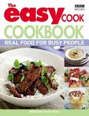 Easy Cook szakácskönyv - Igazi ételek elfoglalt embereknek - Easy Cook Cookbook - Real food for busy people