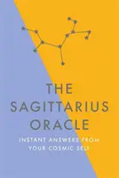 A Nyilas orákulum: Azonnali válaszok kozmikus énedtől - The Sagittarius Oracle: Instant Answers from Your Cosmic Self