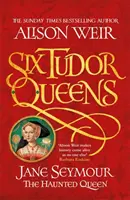 Hat Tudor királynő: Jane Seymour, a kísértetjárta királynő - Hat Tudor királynő 3 - Six Tudor Queens: Jane Seymour, The Haunted Queen - Six Tudor Queens 3