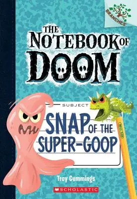 A szupergoop csettintése (Snap of the Super-Goop: Egy ágak könyve (A végzet könyve #10), 1 - Snap of the Super-Goop: A Branches Book (the Notebook of Doom #10), 1