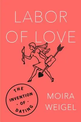 Labor of Love: A randizás feltalálása - Labor of Love: The Invention of Dating