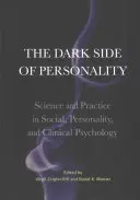 A személyiség sötét oldala: Tudomány és gyakorlat a szociál-, személyiség- és klinikai pszichológiában - The Dark Side of Personality: Science and Practice in Social, Personality, and Clinical Psychology